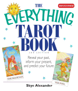 The Everything Tarot Book: Reveal Your Past, Inform Your Present, and Predict Your Future