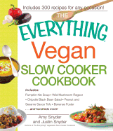 The Everything Vegan Slow Cooker Cookbook: Includes Pumpkin-Ale Soup, Wild Mushroom Ragout, Chipotle Bean Salad, Peanut and Sesame Sauce Tofu, Bananas Foster and Hundreds More!