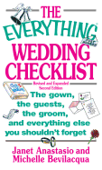 The Everything Wedding Checklist: The Gown, the Guests, the Groom, and Everything Else You Shouldn't Forget - Anastasio, Janet, and Bevilacqua, Michelle