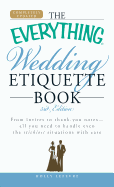 The Everything Wedding Etiquette Book: From Invites to Thank You Notes - All You Need to Handle Even the Stickiest Situations with Ease - Lefevre, Holly