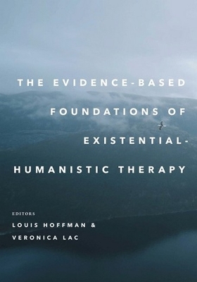 The Evidence-Based Foundations of Existential-Humanistic Therapy - Hoffman, Louis (Editor), and Lac, Veronica (Editor)