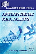 The Evidence-Based Guide to Antipsychotic Medications