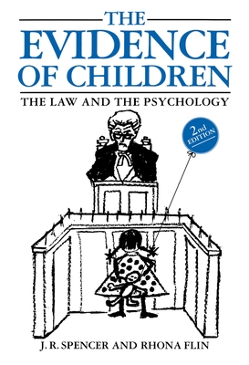 The Evidence of Children: The Law and the Psychology - Spencer, John, and Flin, Rhona
