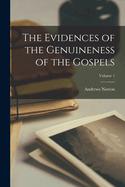 The Evidences of the Genuineness of the Gospels; Volume 1