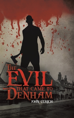 The Evil that Came to Denham - Ulrich, John