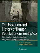 The Evolution and History of Human Populations in South Asia: Inter-disciplinary Studies in Archaeology, Biological Anthropology, Linguistics and Genetics