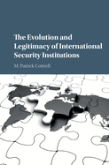 The Evolution and Legitimacy of International Security Institutions