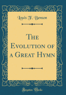 The Evolution of a Great Hymn (Classic Reprint)