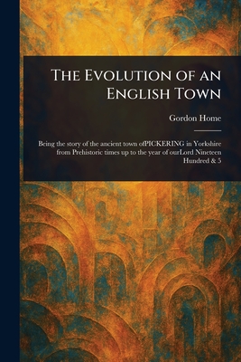 The Evolution of an English Town - Home, Gordon