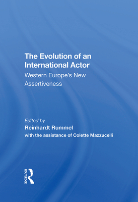 The Evolution Of An International Actor: Western Europe's New Assertiveness - Rummel, Reinhard, and Erdmann-Keefer, Vera