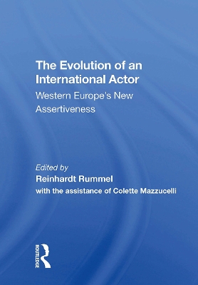 The Evolution of an International Actor: Western Europe's New Assertiveness - Rummel, Reinhard, and Erdmann-Keefer, Vera