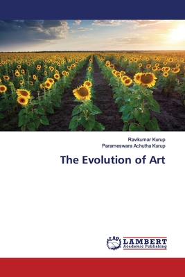 The Evolution of Art - Kurup, Ravikumar, and Achutha Kurup, Parameswara