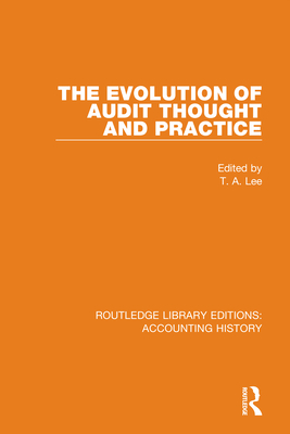 The Evolution of Audit Thought and Practice - Lee, T A (Editor)