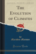 The Evolution of Climates (Classic Reprint)