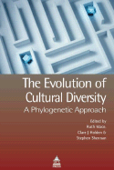 The Evolution of Cultural Diversity: A Phylogenetic Approach - Mace, Holden &, and Mace, Ruth, Professor (Editor), and Holder (Editor)