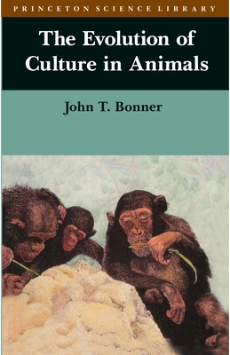 The Evolution of Culture in Animals - Bonner, John Tyler