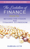 The Evolution of Finance: Beyond the Vision from Tyranny to Freedom