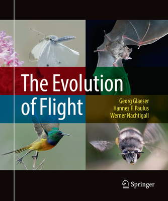 The Evolution of Flight - Glaeser, Georg, and Paulus, Hannes F, and Nachtigall, Werner