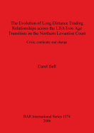 The Evolution of Long Distance Trading Relationships across the LBA/Iron Age Transition on the Northern Levantine Coast: Crisis, continuity and change. A study based on imported ceramics, bronze and its constituent metals