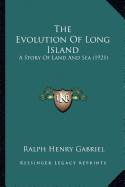 The Evolution Of Long Island: A Story Of Land And Sea (1921)