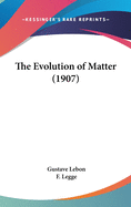 The Evolution of Matter (1907)