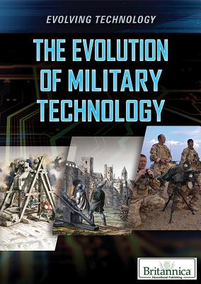 The Evolution of Military Technology - Hagler, Gina, and Baker, Linda R