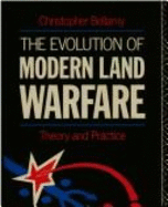 The Evolution of Modern Land Warfare: Theory and Practice - Bellamy, Chris