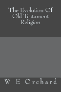 The Evolution of Old Testament Religion