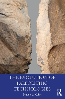 The Evolution of Paleolithic Technologies - Kuhn, Steven L.