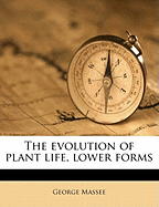 The Evolution of Plant Life, Lower Forms