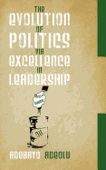 The Evolution of Politics Via Excellence in Leadership