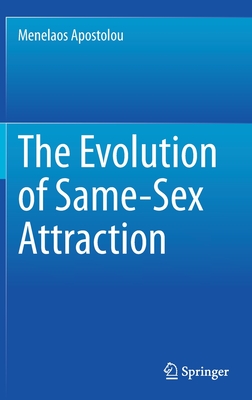 The Evolution of Same-Sex Attraction - Apostolou, Menelaos