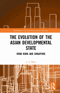 The Evolution of the Asian Developmental State: Hong Kong and Singapore