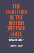 The Evolution of the British Welfare State: A History of Social Policy Since the Industrial Revolution