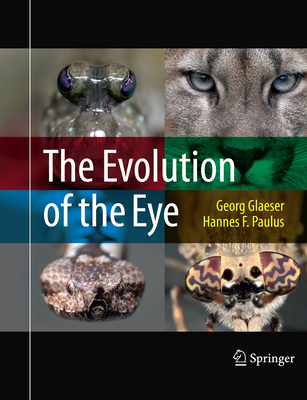 The Evolution of the Eye - Glaeser, Georg, and Paulus, Hannes F