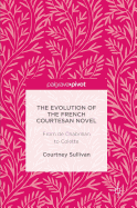 The Evolution of the French Courtesan Novel: From de Chabrillan to Colette