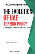 The Evolution Of UAE Foreign Policy: Principles, Components And Goals