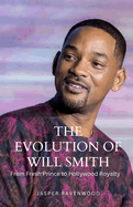 The Evolution of Will Smith: From Fresh Prince to Hollywood Royalty