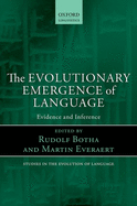 The Evolutionary Emergence of Language: Evidence and Inference