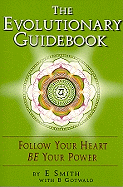 The Evolutionary Guidebook: Follow Your Heart Be Your Power