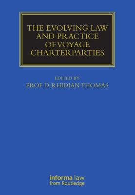 The Evolving Law and Practice of Voyage Charterparties - Thomas, Rhidian (Editor)