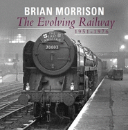 The Evolving Railway: 1951-1976