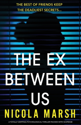 The Ex Between Us: A totally gripping psychological thriller packed with suspense - Marsh, Nicola