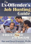 The Ex-Offender's Job Hunting Guide: 10 Steps to a New Life in the Work World