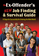 The Ex-Offender's New Job Finding and Survival Guide: 10 Steps for Successfully Re-Entering the Work World
