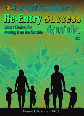 The Ex-Offender's Re-Entry Success Guide: Smart Choices for Making It on the Outside! - Krannich, Ronald L