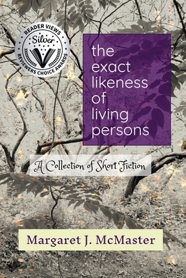 The Exact Likeness of Living Persons - McMaster, Margaret J