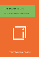 The Examined Life: An Introduction To Philosophy