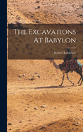 The Excavations At Babylon