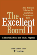 The Excellent Board II: New, Practical Solutions for Health Care Trustees and Ceos